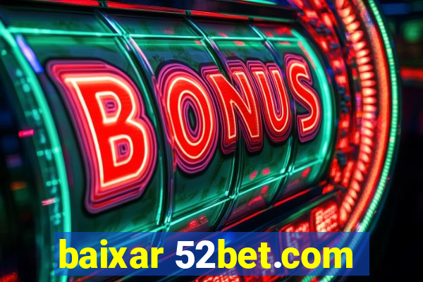 baixar 52bet.com